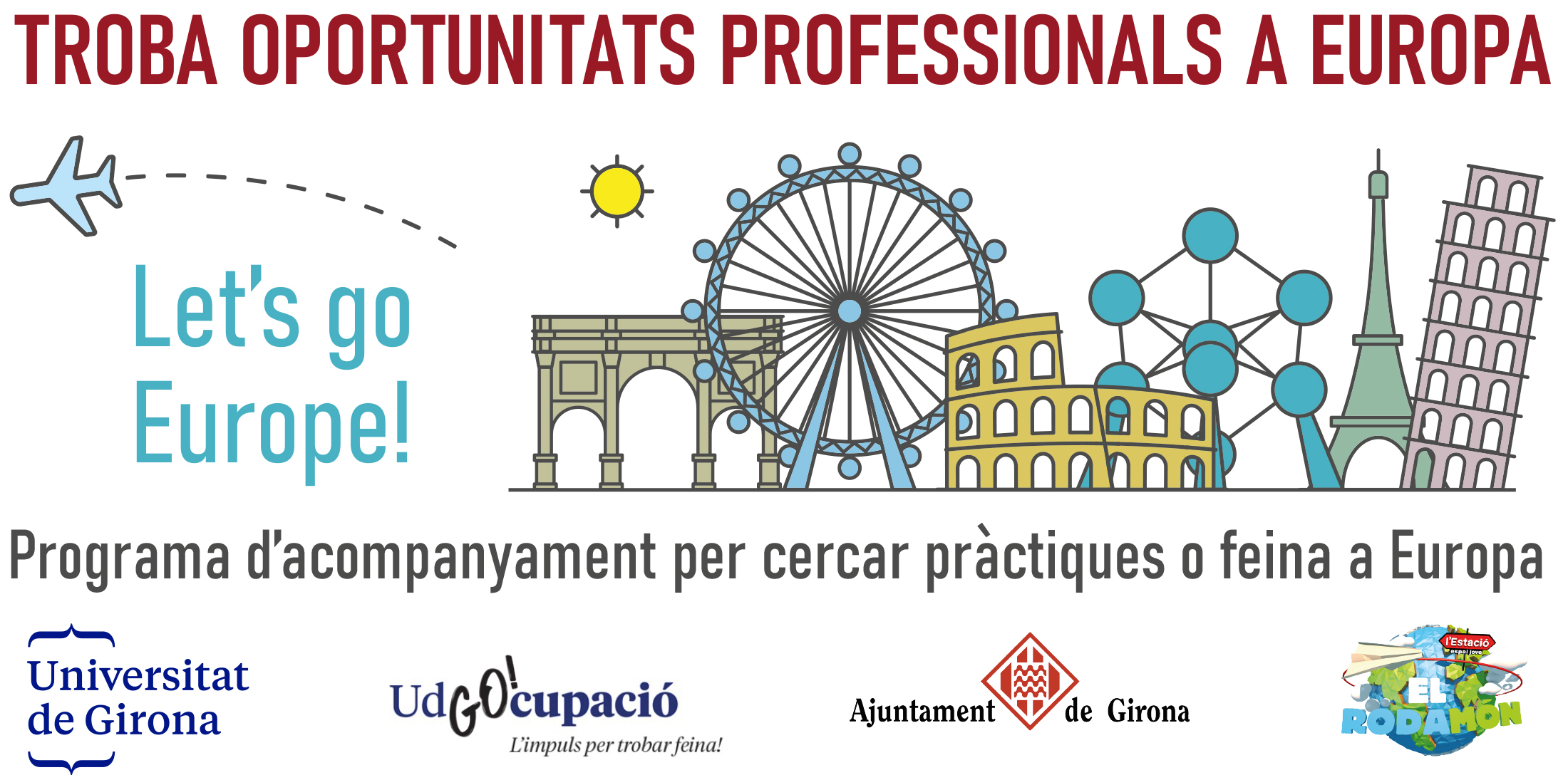 Programa d'acompanyament per cercar pràctiques o feina a Europa. Universitat de Girona, UdGOcupació, Ajuntament de Girona, El Rodamón